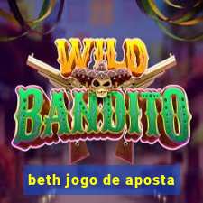 beth jogo de aposta